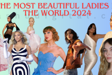 The Most Beautiful Ladies in The World 2024