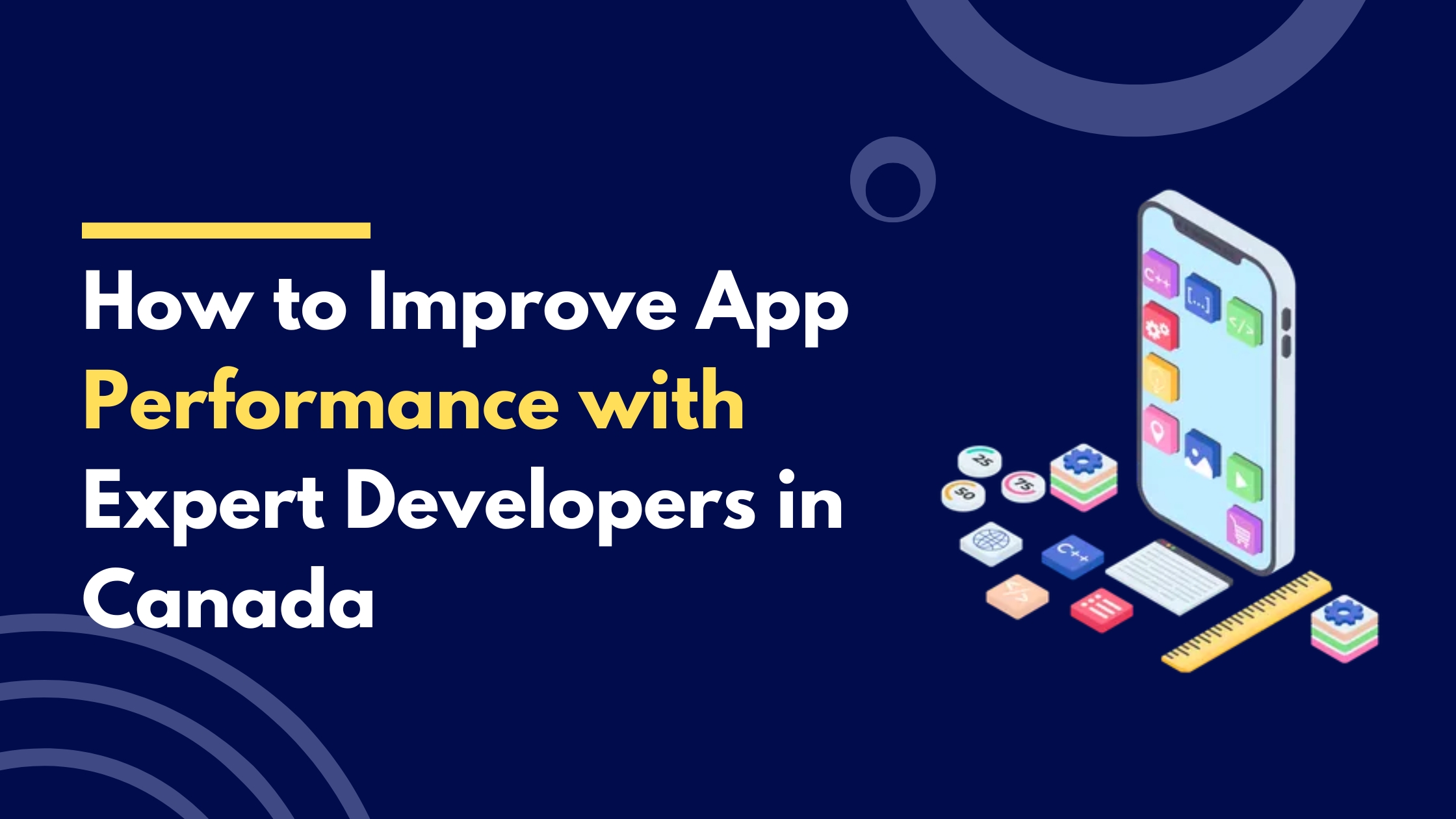 How to Improve App Performance with Expert Developers in Canada