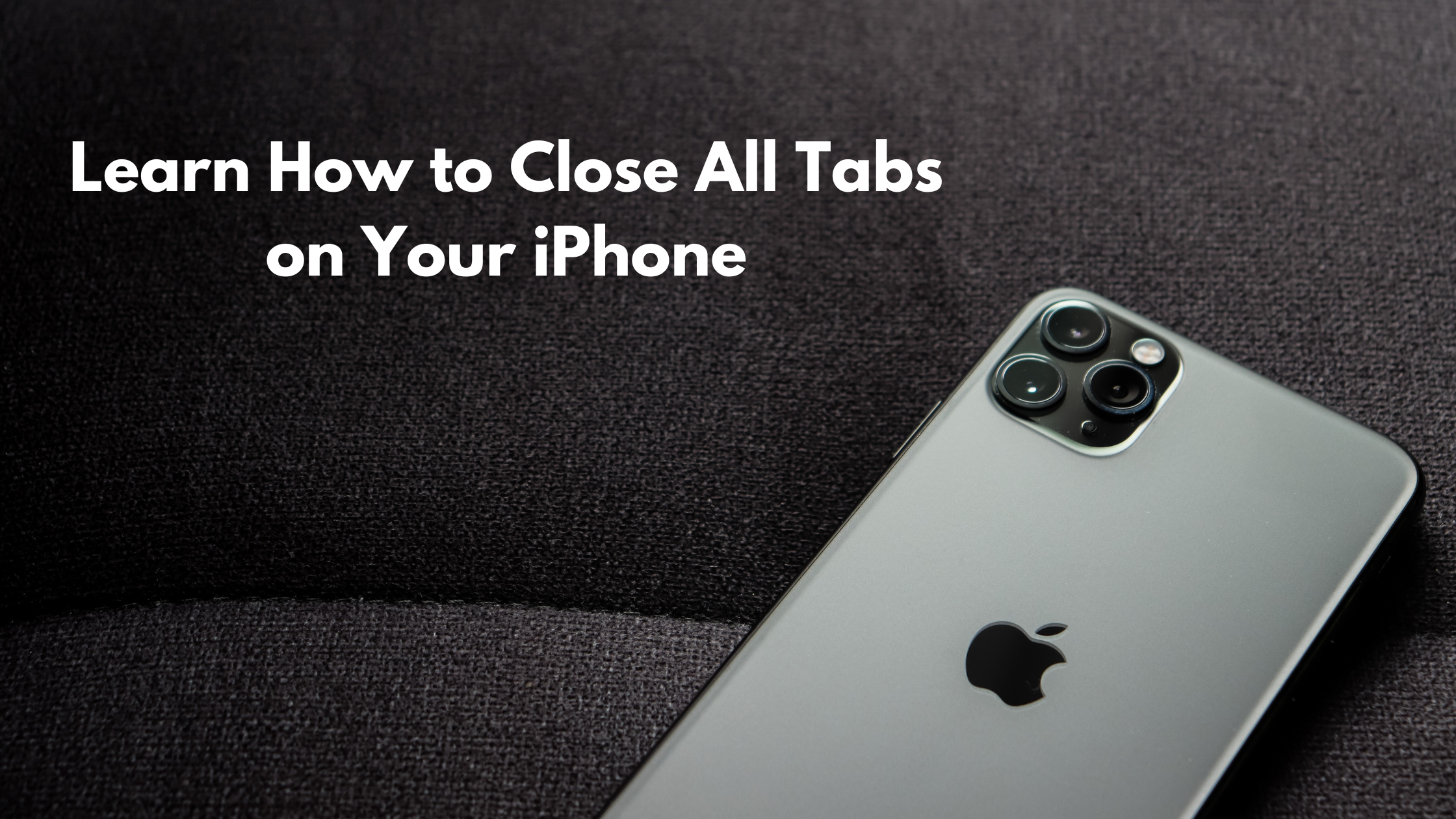 How To Close All Tabs on Your iPhone