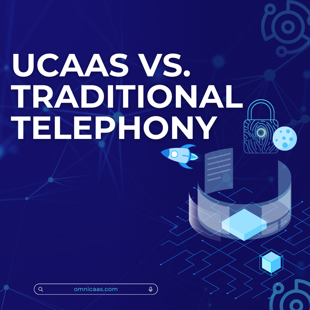 UCaaS vs. Traditional Telephony